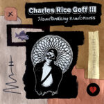 Charles Rice Goff III – Heartbreaking Randomness (Vinyl, 2023)